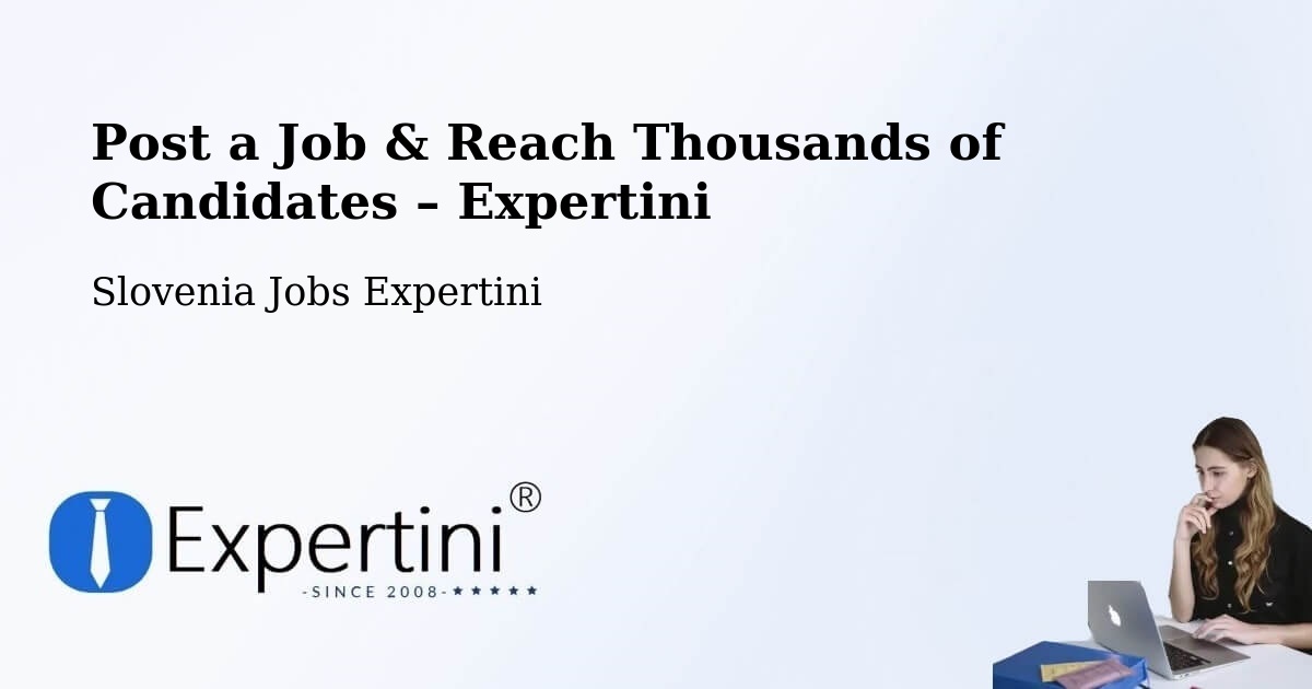 Post a Job in Slovenia – Hire the Right Talent - Slovenia Jobs Expertini