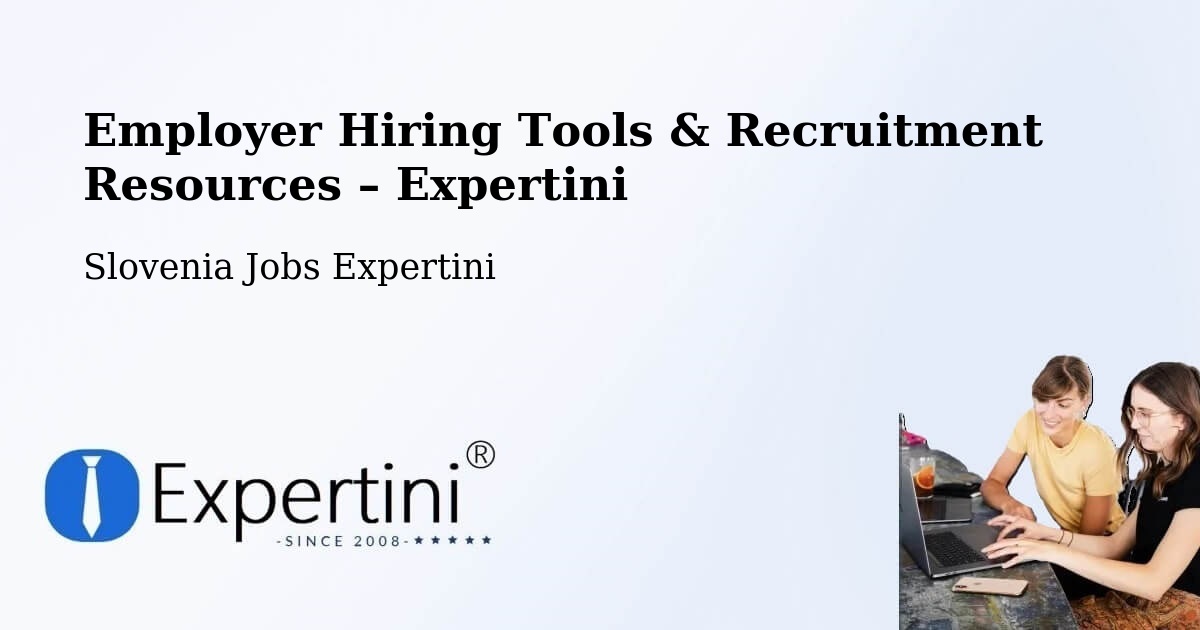 Employer Hiring Tools & Recruitment Resources – Slovenia - Slovenia Jobs Expertini
