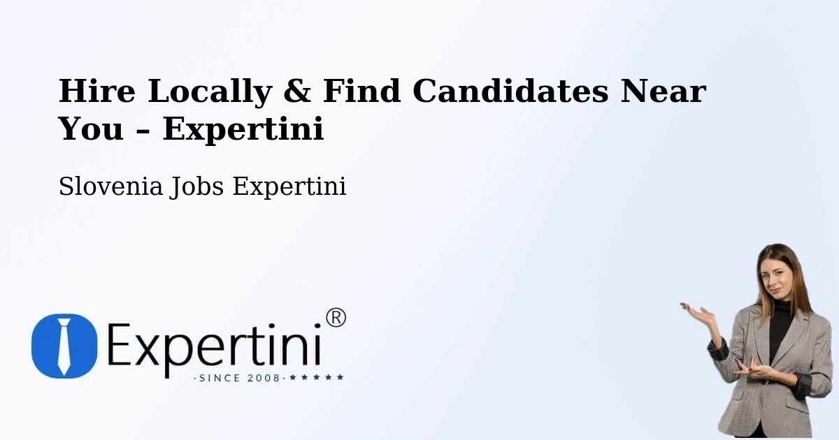Hire Locally in Slovenia – Find Qualified Candidates Near You - Slovenia Jobs Expertini