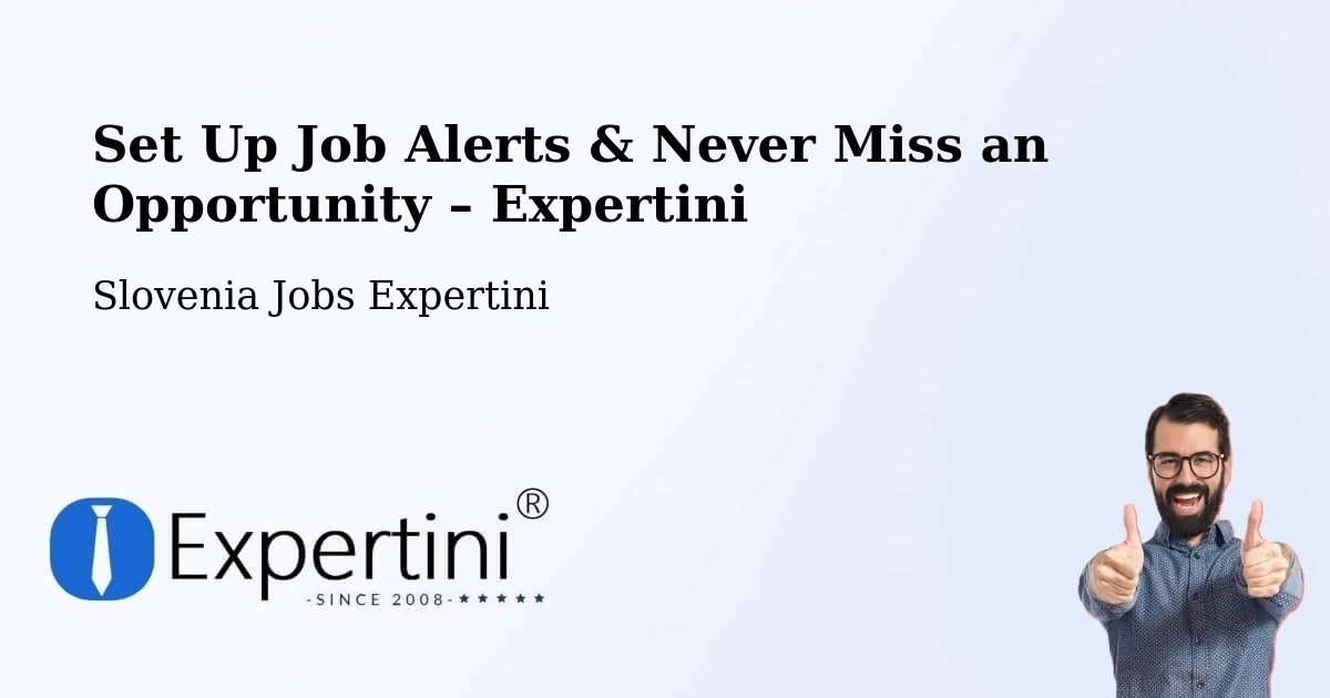 Job Alerts Guide – Get Notified About New Jobs in Slovenia - Slovenia Jobs Expertini