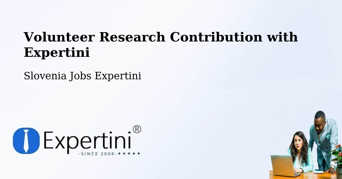 Volunteer Research Contribution Program – Slovenia - Slovenia Jobs Expertini